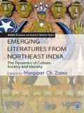 Emerging Literatures From Northeast India: The Dynamics Of Culture, Society And Identity