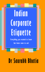 Indian Corporate Etiquette: Everything You Wanted To Know But Knew None To Ask