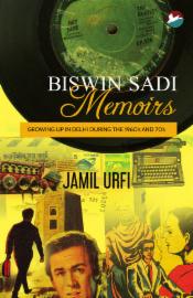 Biswin Sadi Memoirs: Growing Up In Delhi During The 1960's and 70's