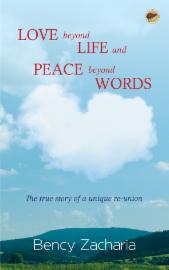 Love Beyond Life and Peace Beyond Words: The True Story of a Unique Re-union