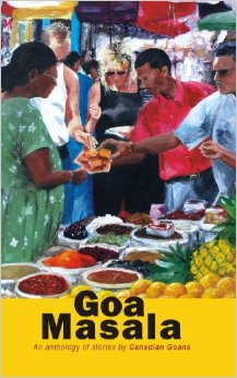 Goa Masala: An Anthology Of Stories By Canadian Goans
