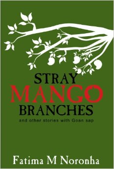 Stray Mango Branches... And Other Stories With Goan Sap
