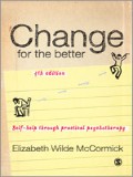 Change For The Better: Self-Help Through Practical Psychotherapy