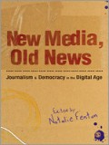 New Media, Old News: Journalism And Democracy In The Digital Age