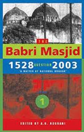 The Babri Masjid 1528 Question 2003: A Matter of National Honour - Vol.1
